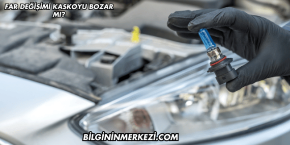 Far Değişimi Kaskoyu Bozar mı?