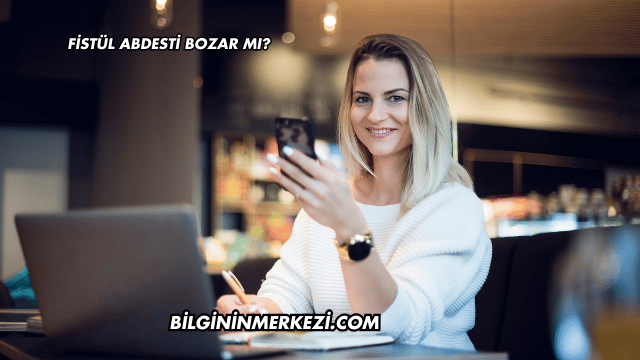 Fistül Abdesti Bozar mı?