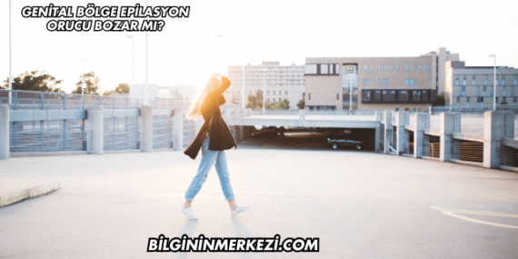Genital Bölge Epilasyon Orucu Bozar mı?