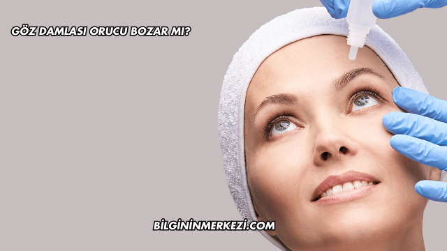 Göz Damlası Orucu Bozar mı?