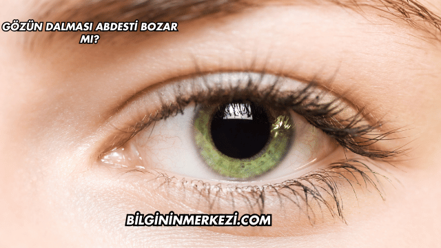 Gözün Dalması Abdesti Bozar mı?