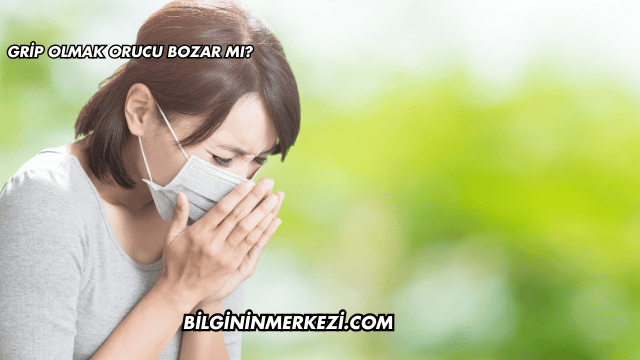 Grip Olmak Orucu Bozar mı?