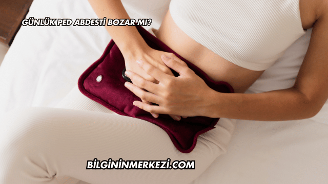 Günlük Ped Abdesti Bozar mı?