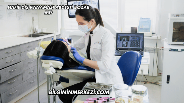 Hafif Diş Kanaması Abdesti Bozar mı?