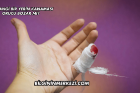 Herhangi Bir Yerin Kanaması Orucu Bozar mı?