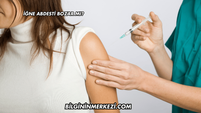 İğne Abdesti Bozar mı?