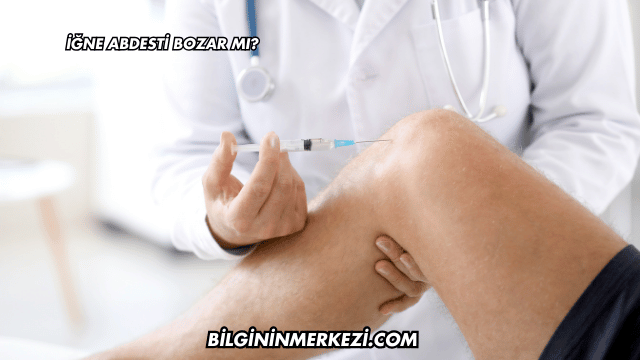 İğne Abdesti Bozar mı?