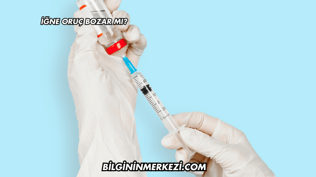 İğne Oruç Bozar mı?