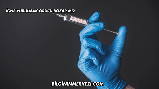 İğne Oruç Bozar mı?