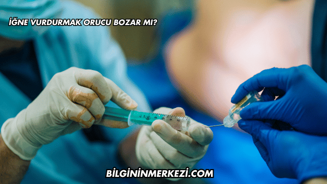 İğne Vurdurmak Orucu Bozar mı?