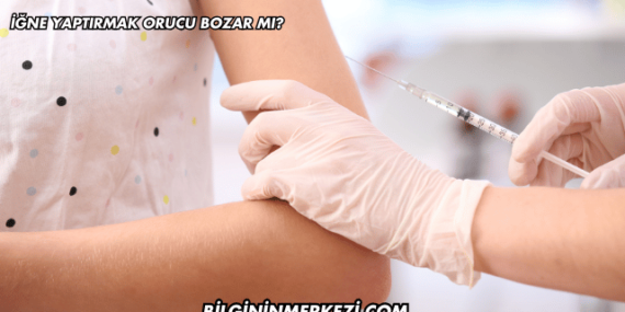 İğne Yaptırmak Orucu Bozar mı?