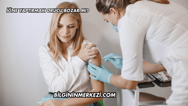 İğne Yaptırmak Orucu Bozar mı?