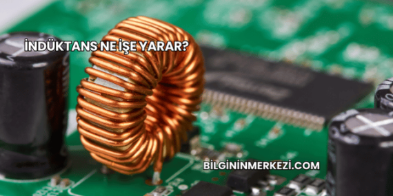 İndüktans Ne İşe Yarar?