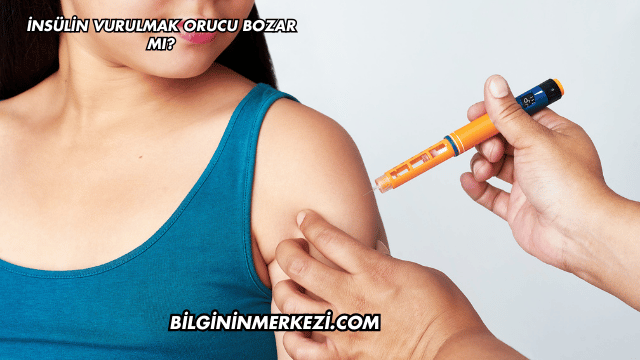 İnsülin Vurulmak Orucu Bozar mı?