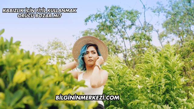 Kabızlık İçin Fitil Kullanmak Orucu Bozar mı?