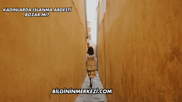 Kadınlarda Islanma Abdesti Bozar mı?
