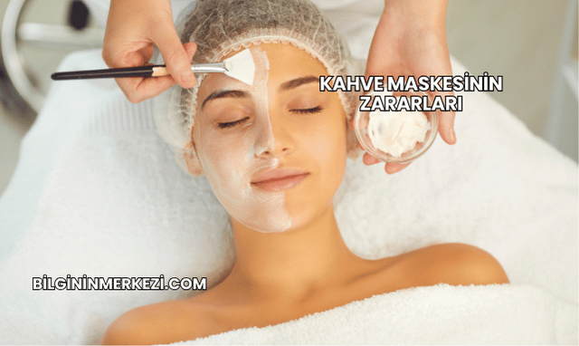 Kahve Maskesinin Zararları