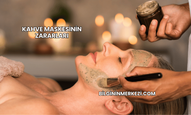 Kahve Maskesinin Zararları