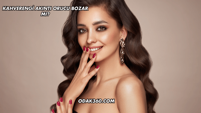 Kahverengi Akıntı Orucu Bozar mı?