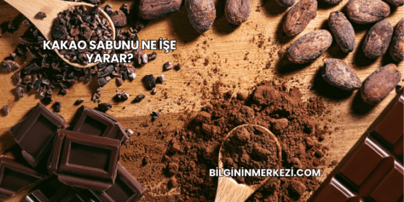 Kakao Sabunu Ne İşe Yarar?