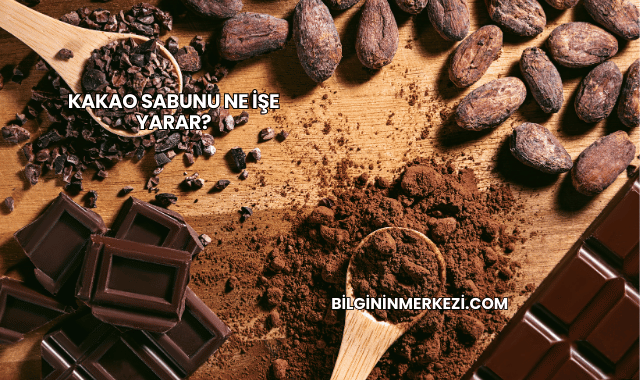 Kakao Sabunu Ne İşe Yarar?