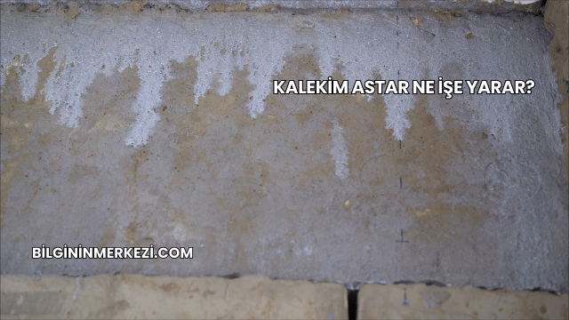 Kalekim Astar Ne İşe Yarar?