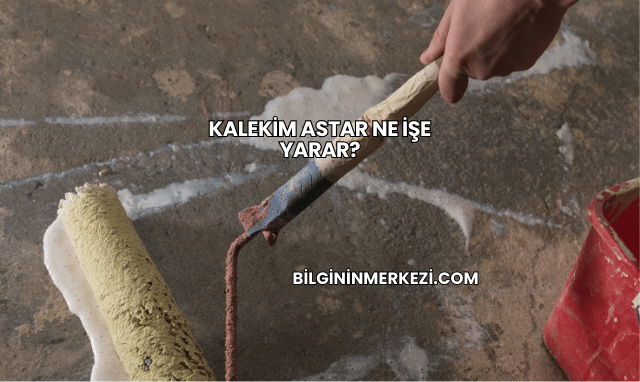Kalekim Astar Ne İşe Yarar?