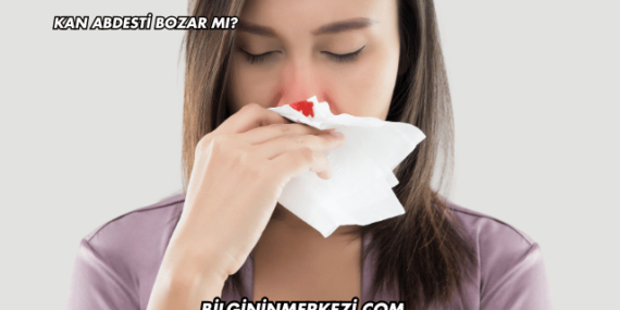 Kan Abdesti Bozar mı?
