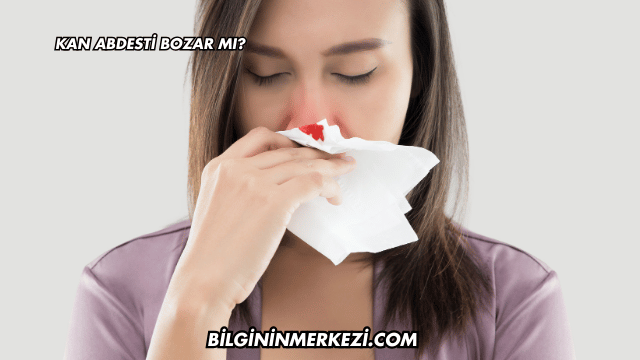 Kan Abdesti Bozar mı?