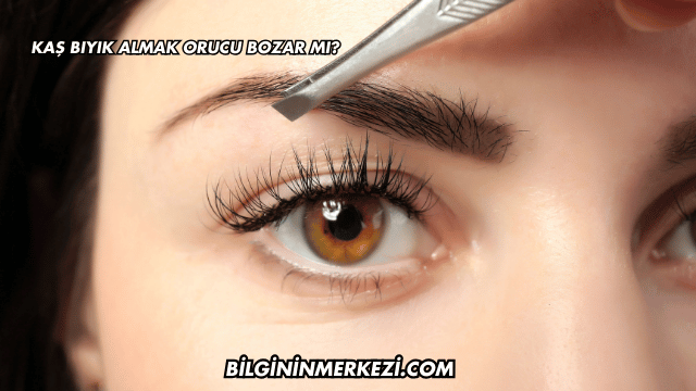 Kaş Bıyık Almak Orucu Bozar mı?