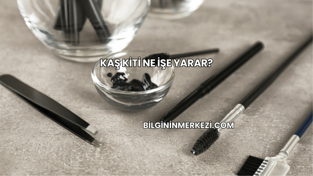 Kaş Kiti Ne İşe Yarar?