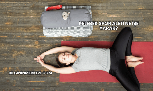 Kelebek Spor Aleti Ne İşe Yarar?