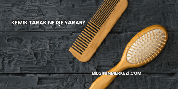 Kemik Tarak Ne İşe Yarar?