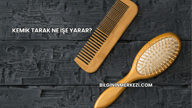 Kemik Tarak Ne İşe Yarar?