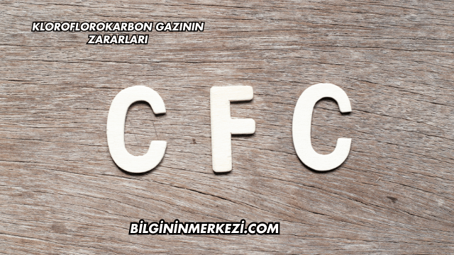 Kloroflorokarbon Gazının Zararları