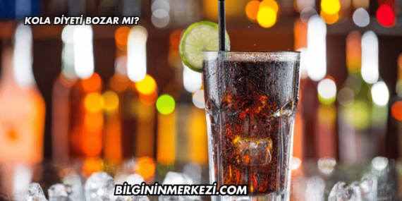 Kola Diyeti Bozar mı?