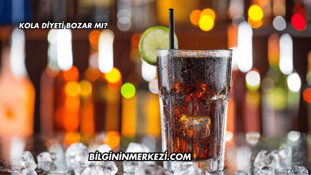 Kola Diyeti Bozar mı?
