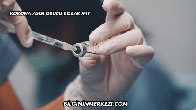 Korona Aşısı Orucu Bozar mı?