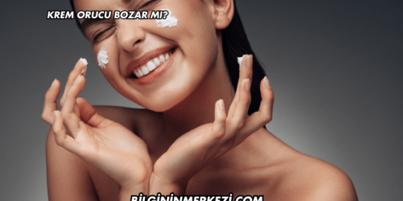 Krem Orucu Bozar mı?