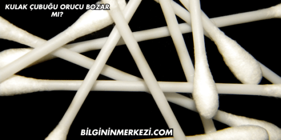 Kulak Çubuğu Orucu Bozar mı?