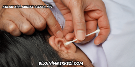 Kulak Kiri Abdest Bozar mı?
