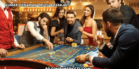 Kumar Oynamak Orucu Bozar mı?