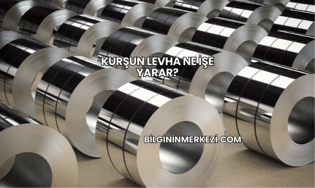 Kurşun Levha Ne İşe Yarar?