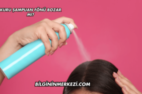 Kuru Şampuan Fönü Bozar mı?
