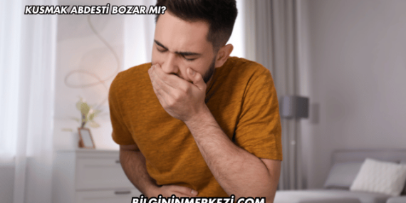 Kusmak Abdesti Bozar mı?