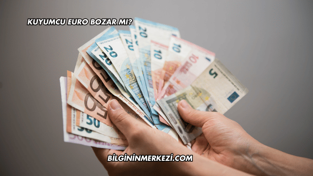 Kuyumcu Euro Bozar mı?