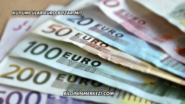 Kuyumcular Euro Bozar mı?