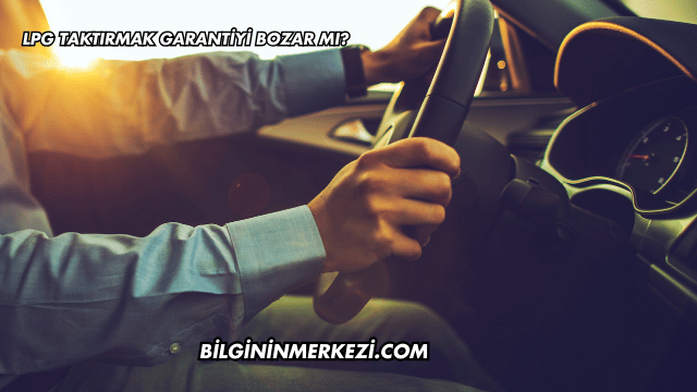 LPG Taktırmak Garantiyi Bozar mı?