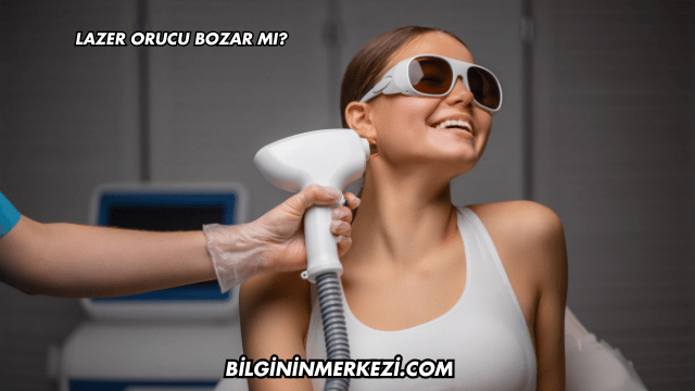 Lazer Orucu Bozar mı?