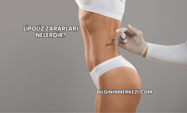 Lipoliz Zararları Nelerdir?
